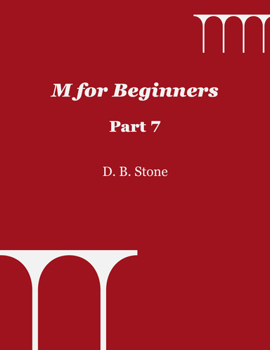 M for Beginners, Part 7