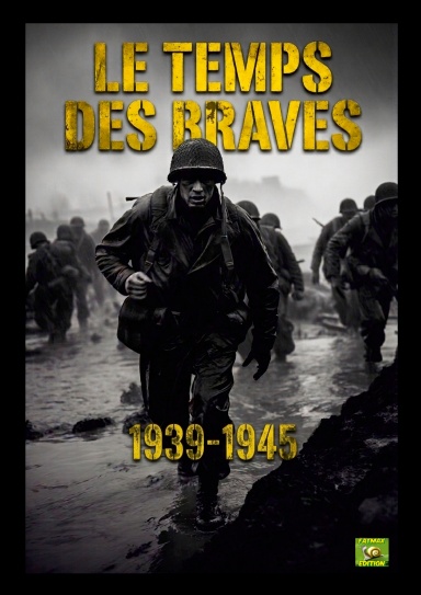 LE TEMPS DES BRAVES 1939-1945