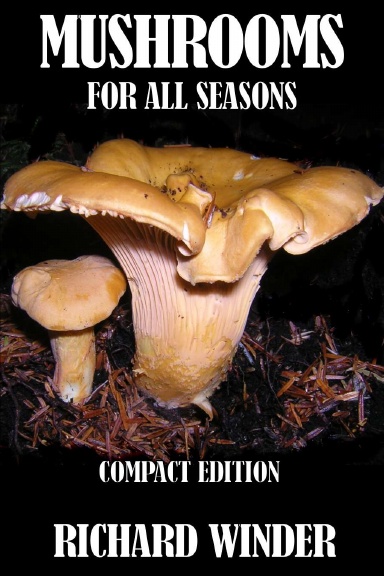 Mushrooms For All Seasons: Compact Edition