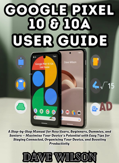 Google Pixel 10 & 10a User Guide