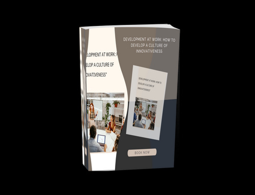 Development at Work: How to Develop a Culture of Innovativeness"