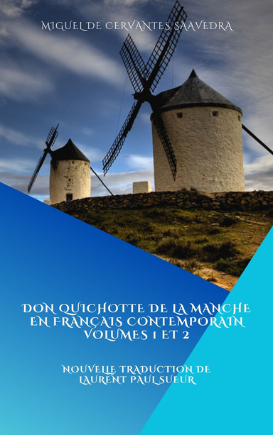 Don Quichotte de la Manche en Français Contemporain, Volumes 1 et 2.