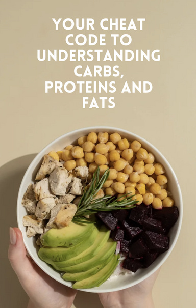 Your Cheat Code To Understanding Carbs, Proteins And Fats