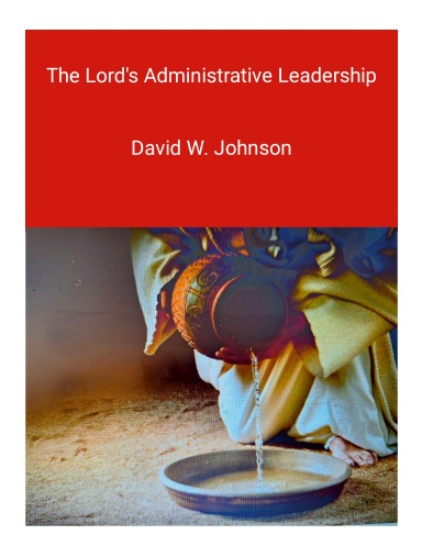 The Lord's Administrative Leadership