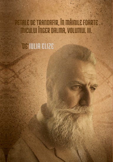 Iulia Elize - Petale de trandafir, în mâinile foarte micului înger Dalina, Volumul III.
