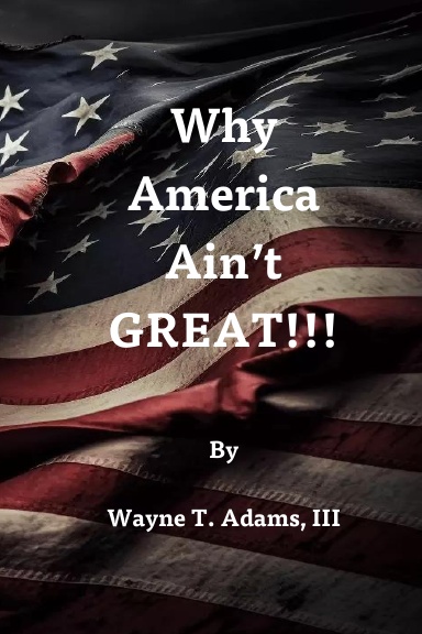 Why America Ain't GREAT!!!