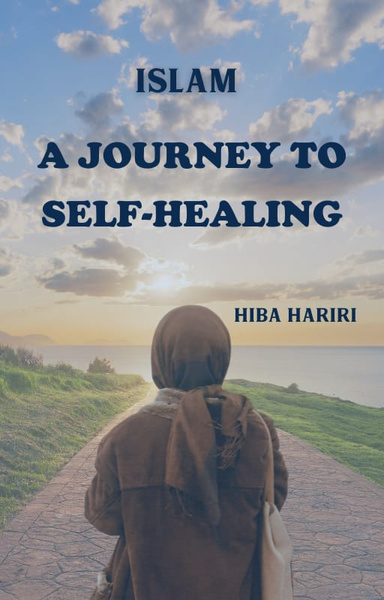 Islam: Journey To Self-Healing