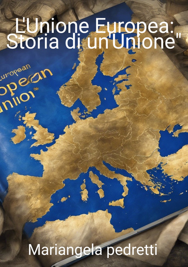 L'Unione Europea: Storia di un'Unione"