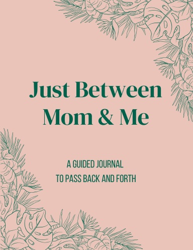 Just Between Mom & Me
