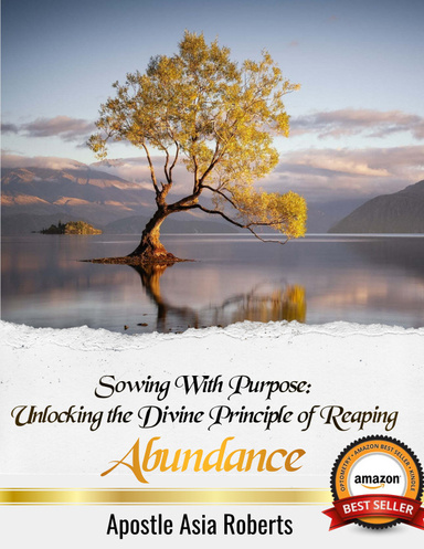 Sowing With Purpose: Unlocking the Divine Principle of Reaping Abundance