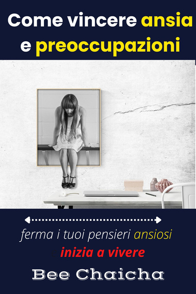 Come vincere ansia e preoccupazioni