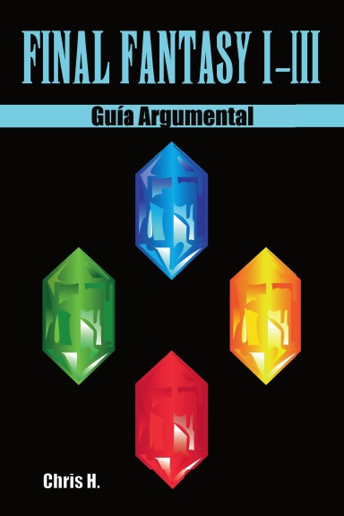 Final Fantasy I-III - Guía Argumental