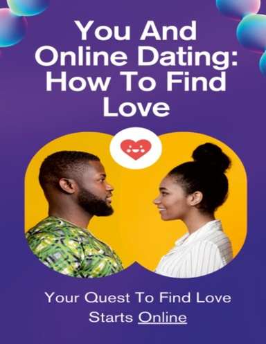 You And Online Dating: How To Find Love