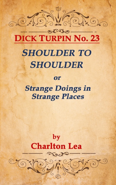 DICK TURPIN No. 23  SHOULDER TO SHOULDER, or Strange Doings in Strange Places