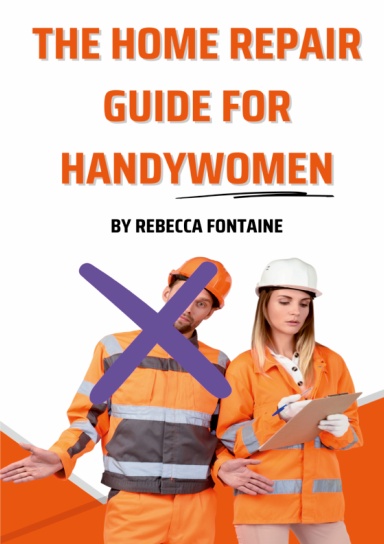 The Home Repair Guide For Handywomen