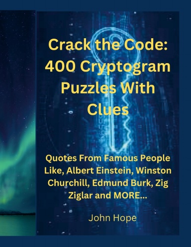 Crack the Code: 400 Cryptogram Puzzles With Clues: Quotes From Famous ...