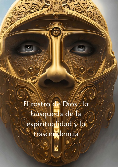 El rostro de Dios : la búsqueda de la espiritualidad y la trascendencia