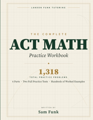 The Complete ACT Math Practice Workbook
