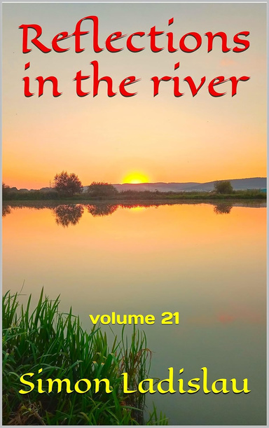 Reflections in the river, volume 21