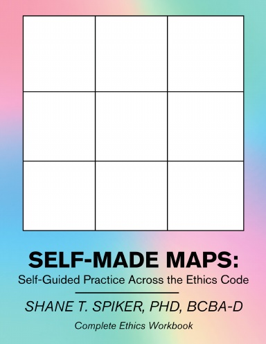 Self-Made Maps: Self-Guided Practice Across the TCO (Complete Ethics Workbook)