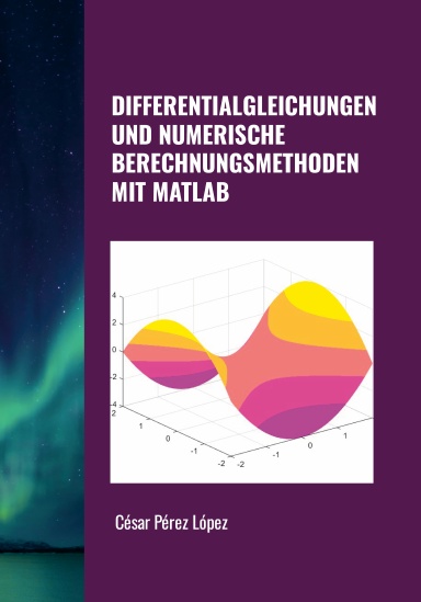 DIFFERENTIALGLEICHUNGEN UND NUMERISCHE BERECHNUNGSMETHODEN MIT MATLAB