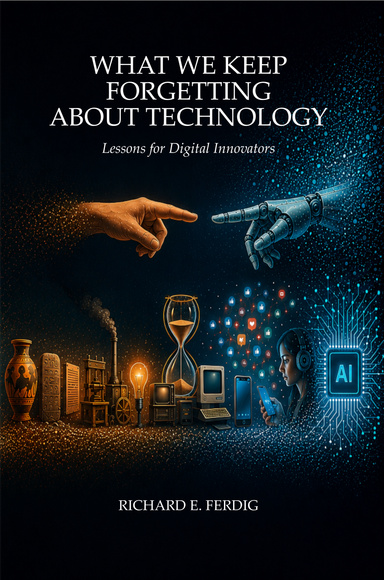 What We Keep Forgetting About Technology