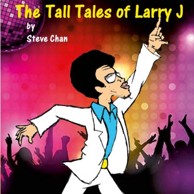The Tall Tales of Larry J
