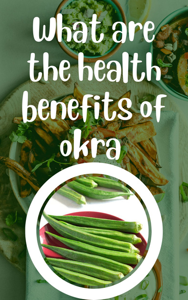 What are the health benefits of okra