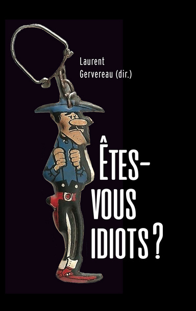 Êtes-vous idiots ?