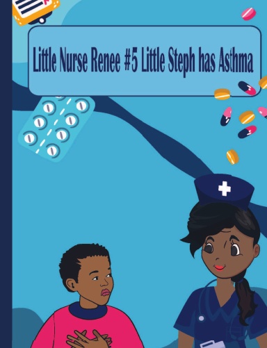 Little Nurse Renee Book 5: Little Steph has asthma