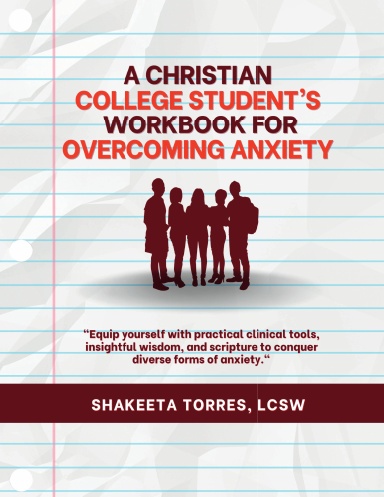 A Christian College Student‘s Workbook for Overcoming Anxiety