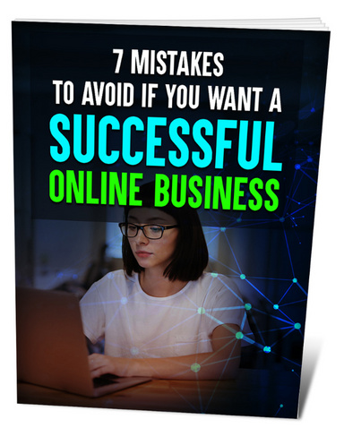 7 Mistakes To Avoid If You Want a Successful Online Business