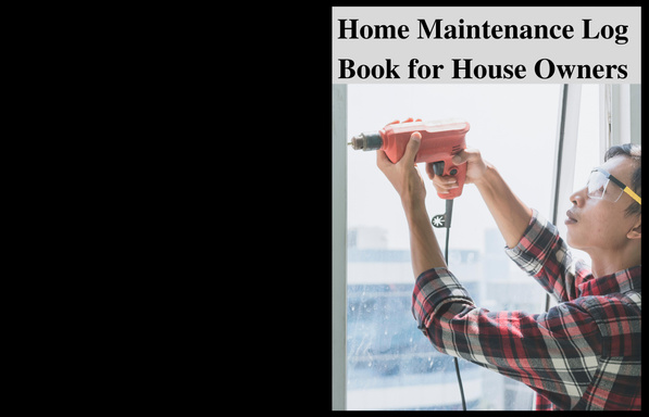 HOME MAINTENANCE LOG BOOK FOR HOUSE OWNERS
