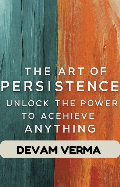 The Art of Persistence: Achieving Your Goals in a World of Distractions