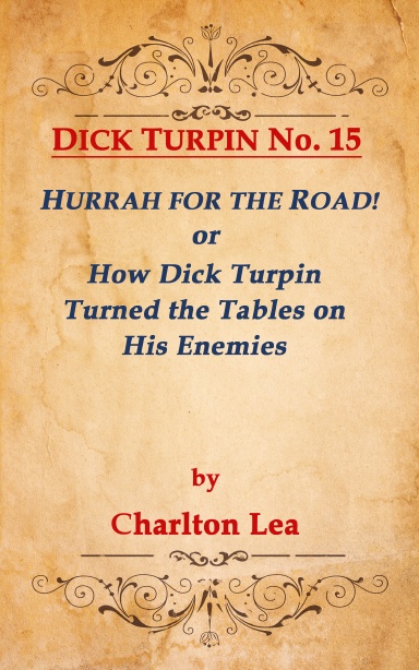 DICK TURPIN No.15 HURRAH FOR THE ROAD! or How Dick Turpin Turned the Tables on His Enemies