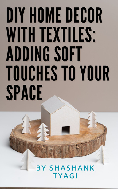 DIY Home Decor with Textiles: Adding Soft Touches to Your Space