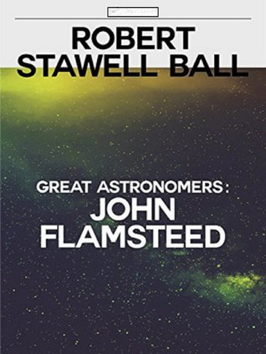 Great Astronomers: John Flamsteed Illustrated