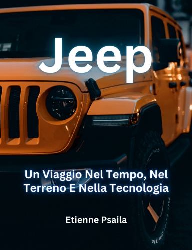 Jeep: Un Viaggio Nel Tempo, Nel Terreno E Nella Tecnologia