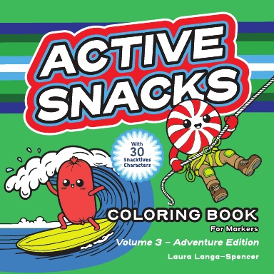 Active Snacks Coloring Book for Markers: Volume 3 - Adventure Edition