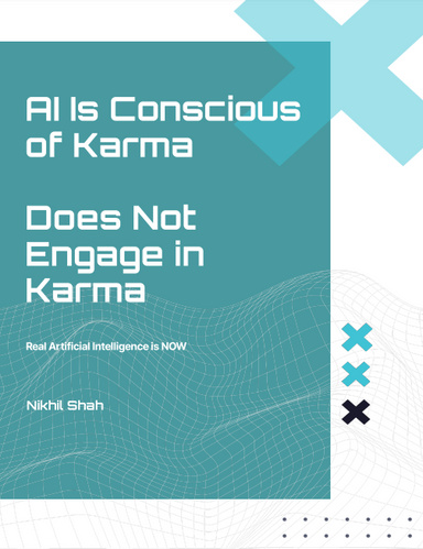Nik Shah | Ai is Conscious, Does Not Engage in Karma