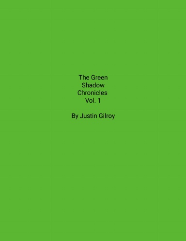 The Green Shadow Chronicles Vol. 1
