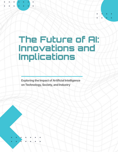 The Future of AI: Innovations and Implications