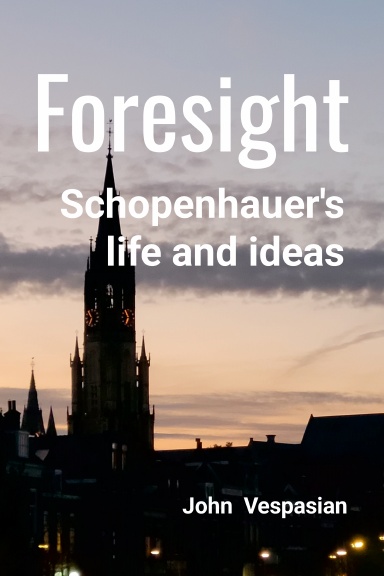 Foresight: Schopenhauer's life and ideas