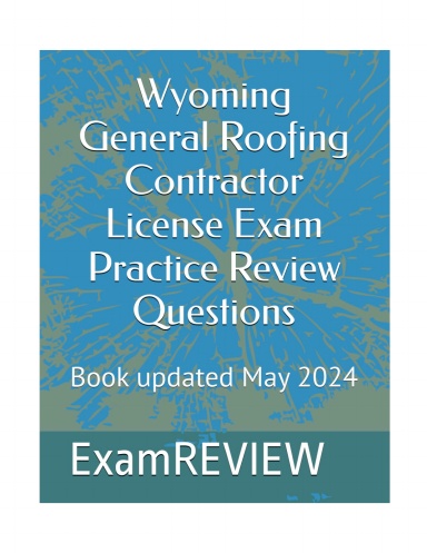 Wyoming General Roofing Contractor License Exam Practice Review Questions