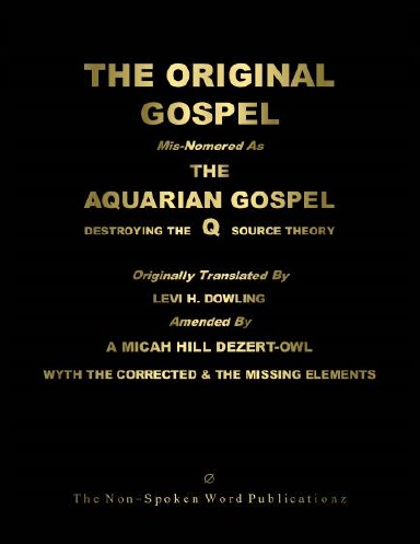 The ORIGINAL GOSPEL: Mis-Nomered As The AQUARIAN GOSPEL: Destroying The Q Source Theory [Colour Format]