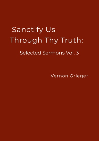 Sanctify Us Through Thy Truth: Selected Sermons Vol. 3