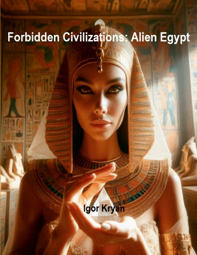 Forbidden Civilizations: Alien Egypt