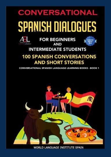 Conversational  Spanish Dialogues For Beginners and Intermediate Students