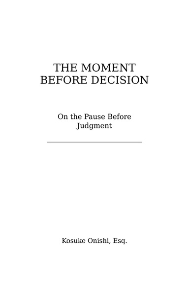 The Moment Before Decision — On the pause before judgment
