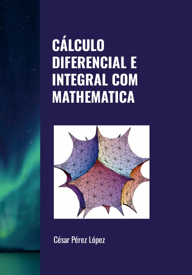 CÁLCULO DIFERENCIAL E INTEGRAL COM MATHEMATICA